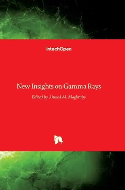 New Insights on Gamma Rays by Ahmed M. Maghraby