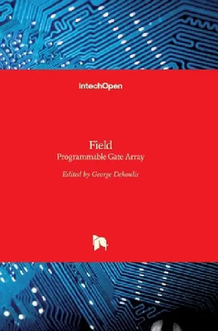 Field: Programmable Gate Array by George Dekoulis