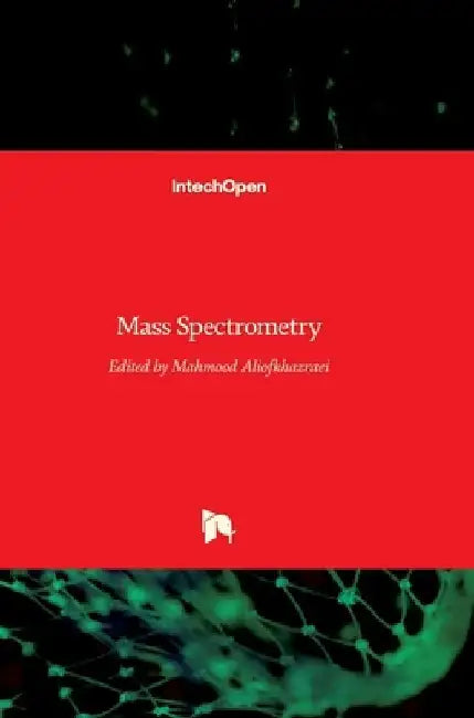 Mass Spectrometry by Mahmood Aliofkhazraei