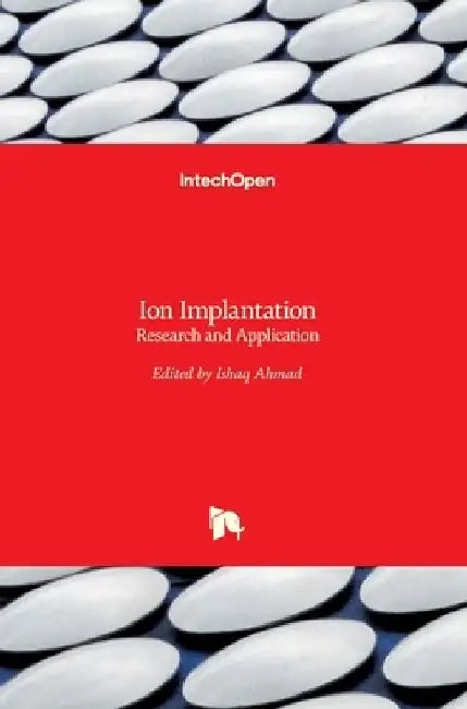 Ion Implantation: Research and Application by Ishaq Ahmad