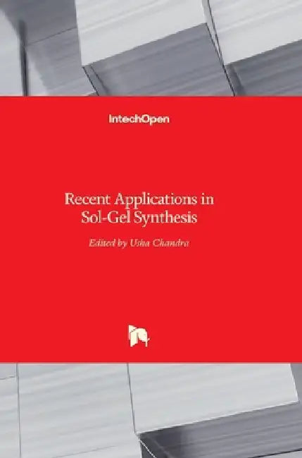 Recent Applications in Sol-Gel Synthesis by Usha Chandra