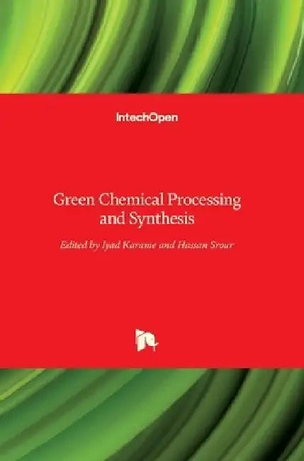 Green Chemical: Processing and Synthesis by Iyad Karamé