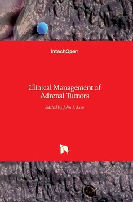 Clinical Management of Adrenal Tumors by John Lew