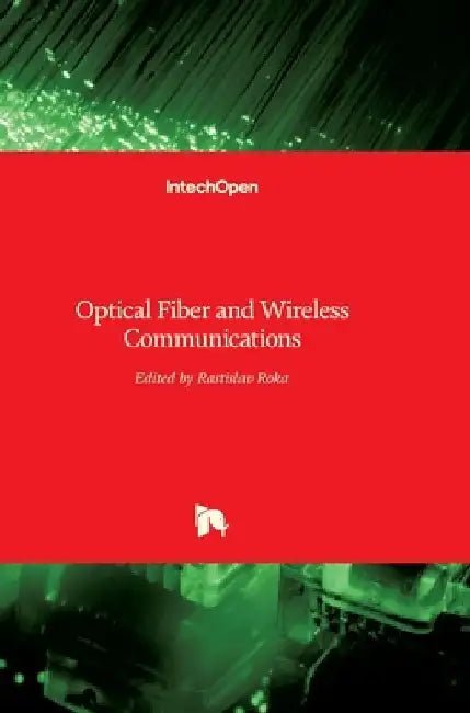 Optical Fiber and Wireless Communications by Rastislav Róka