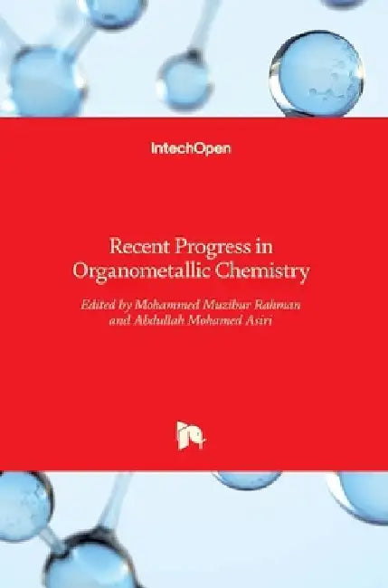 Recent Progress in Organometallic Chemistry by Mohammed Rahman