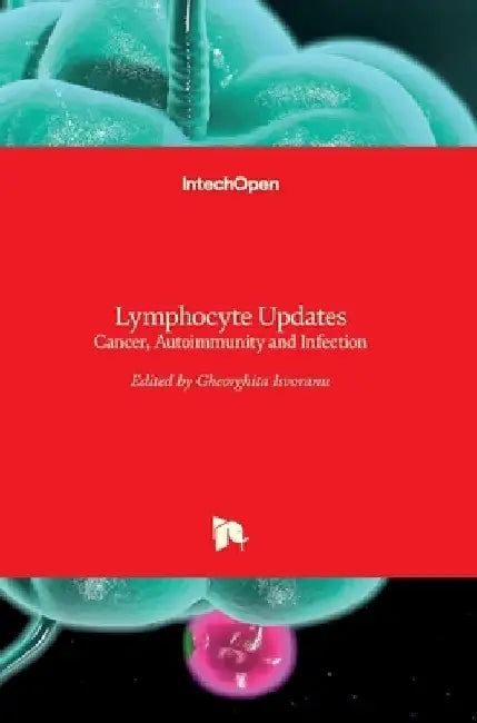 Lymphocyte Updates: Cancer, Autoimmunity and Infection by Gheorghita Isvoranu