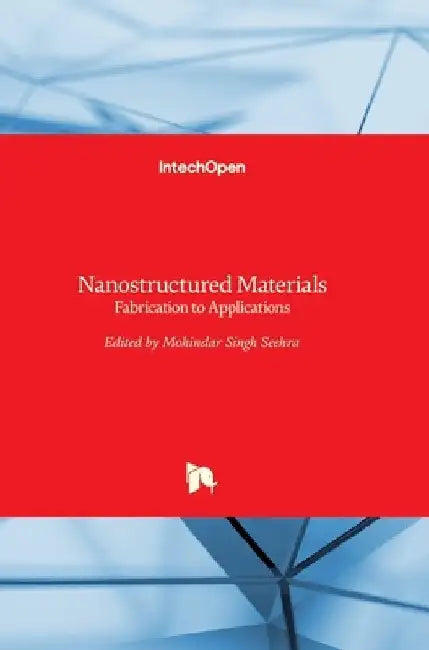 Nanostructured Materials: Fabrication to Applications by Mohindar Seehra