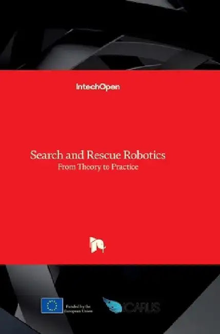 Search and Rescue Robotics: From Theory to Practice by Multiple Contributors