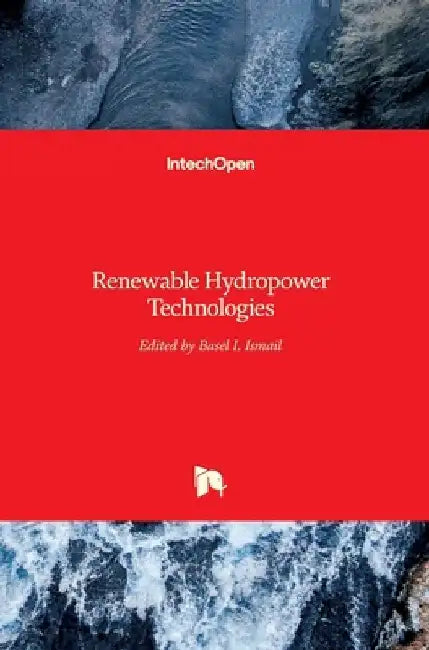 Renewable Hydropower Technologies by Basel I. Ismail