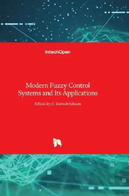 Modern Fuzzy Control Systems and Its Applications by S. Ramakrishnan