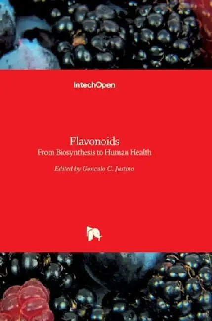 Flavonoids: From Biosynthesis to Human Health by José Justino