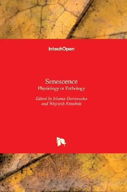 Senescence: Physiology or Pathology by Jolanta Dorszewska