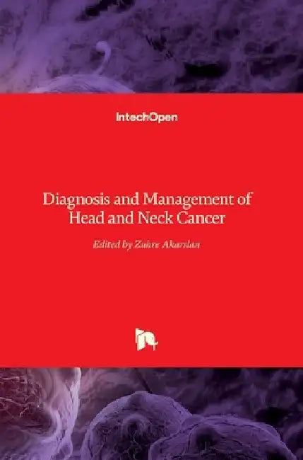Head and Neck Cancer: Diagnosis and Management of by Zühre Akarslan