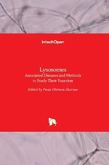 Lysosomes: Associated Diseases and Methods to Study Their Function by Pooja Dhiman