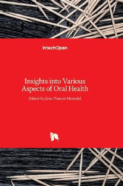 Insights into Various Aspects of Oral Health by Jane Manakil