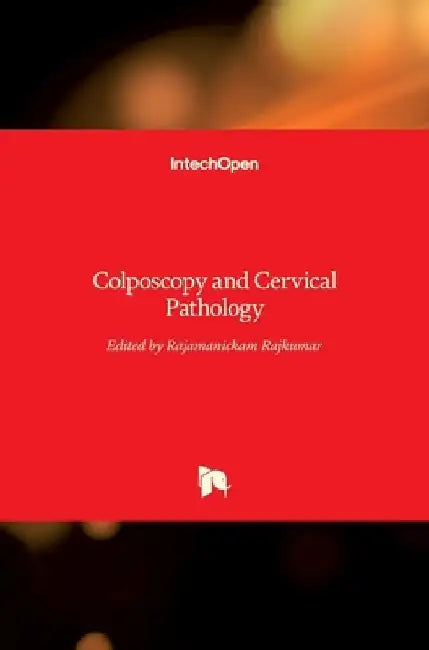 Colposcopy and Cervical Pathology by Rajamanickam Rajkumar