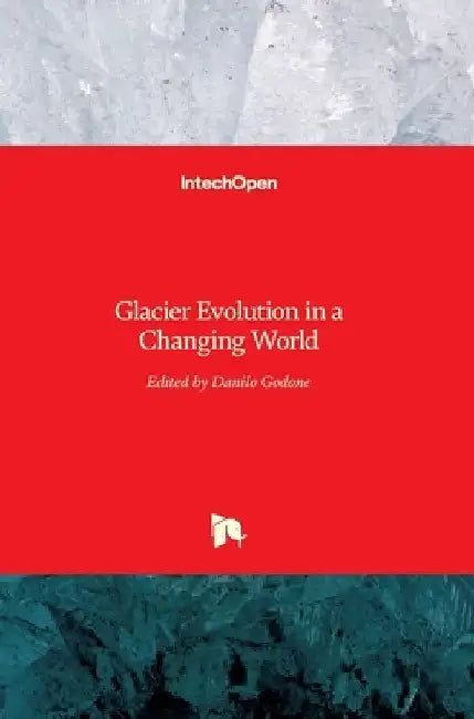 Glacier Evolution in a Changing World by Danilo Godone