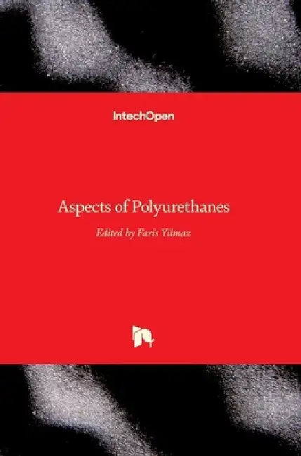 Aspects of Polyurethanes by Faris Yılmaz