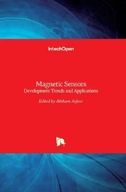Magnetic Sensors: Development Trends and Applications by Aktham Asfour
