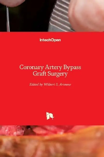 Coronary Artery Bypass Graft Surgery by Wilbert S. Aronow