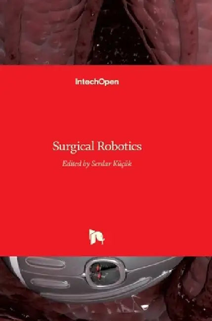 Surgical Robotics by Serdar Küçük