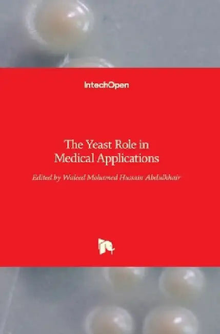 The Yeast Role in Medical Applications by Waleed Mohamed Hussain Abdulkhair