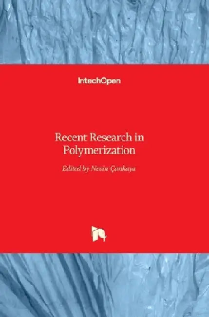 Recent Research inPolymerization by Nevin Çankaya