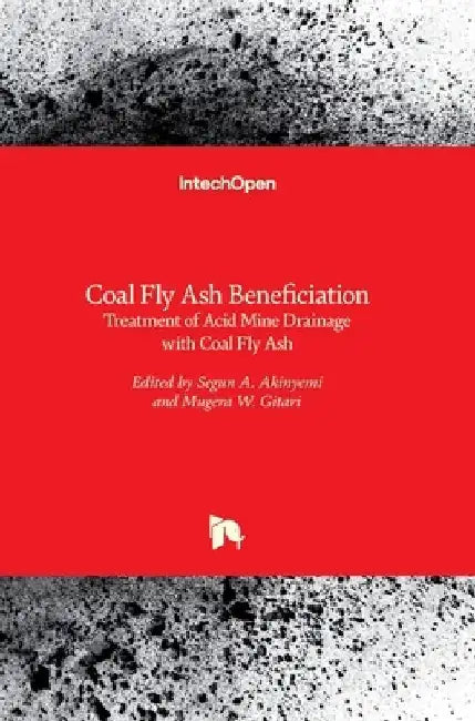 Coal Fly Ash Beneficiation: Treatment of Acid Mine Drainage with Coal Fly Ash by Segun Akinyemi