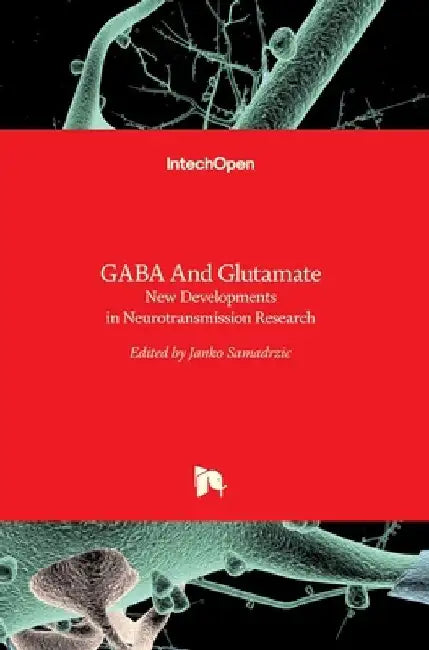 GABA And Glutamate: New Developments In Neurotransmission Research by Janko Samardzic