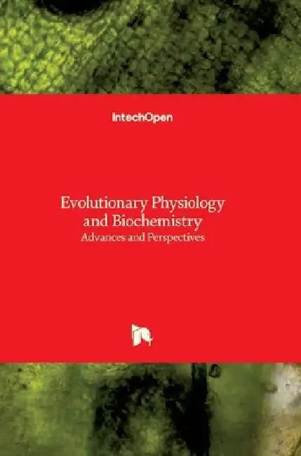Evolutionary Physiology and Biochemistry: Advances and Perspectives by Multiple Contributors