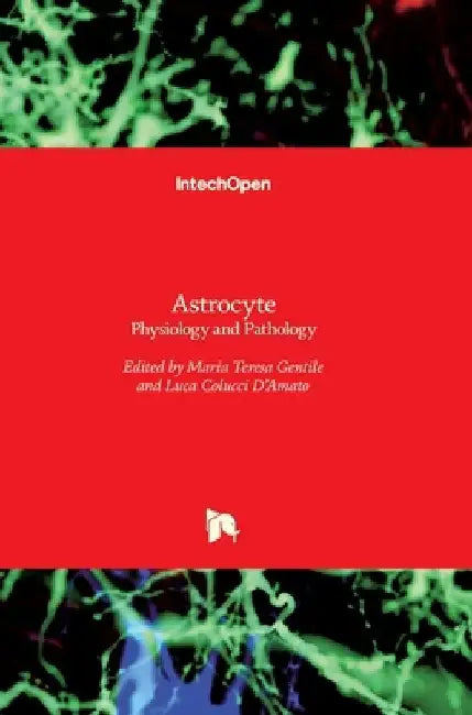 Astrocyte: Physiology and Pathology by Maria Teresa Gentile