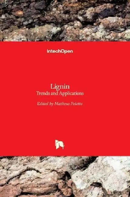Lignin: Trends and Applications by Matheus Poletto