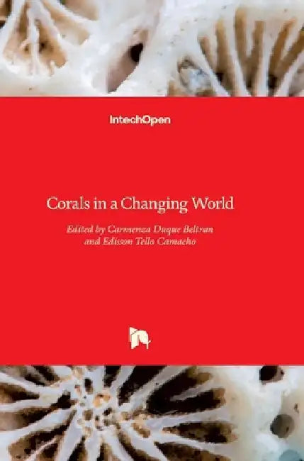 Corals in a Changing World by Carmenza Duque