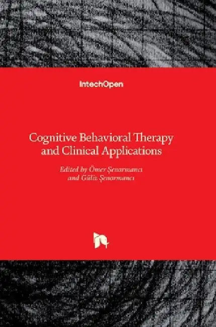 Cognitive Behavioral Therapy and Clinical Applications by Ömer Şenormancı