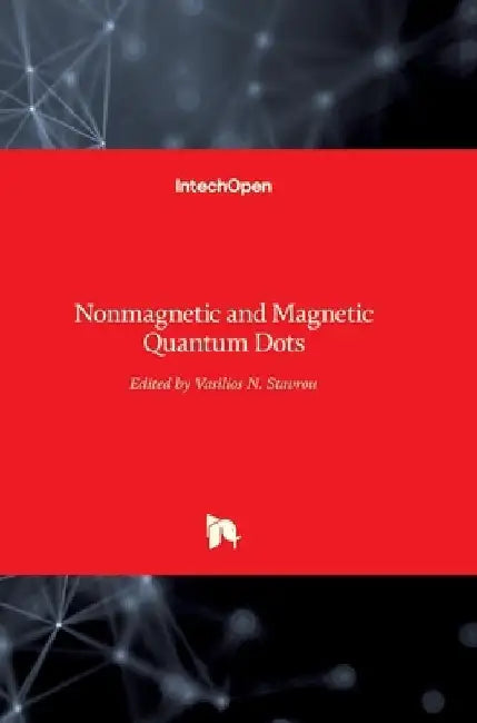 Nonmagnetic and Magnetic Quantum Dots by Vasilios N. Stavrou