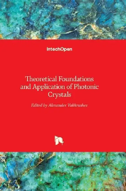Theoretical Foundations and Application of Photonic Crystals by Alexander Vakhrushev