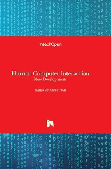 Human Computer Interaction: New Developments by Kikuo Asai
