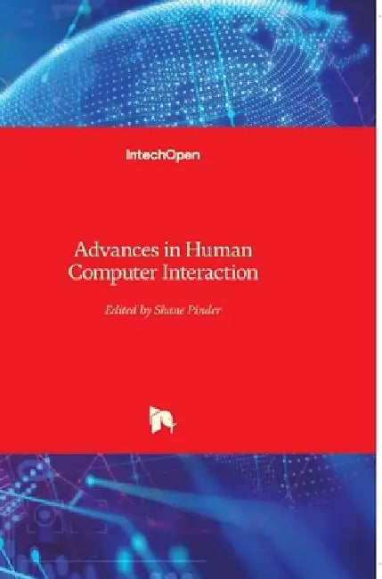 Advances in Human Computer Interaction by Shane Pinder