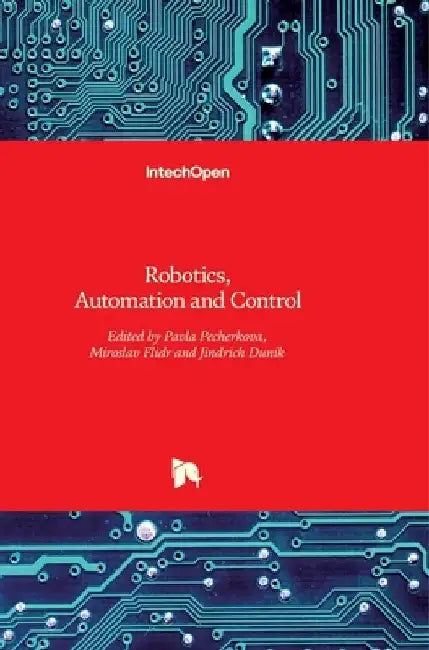Robotics, Automation and Control by Pavla Pecherková