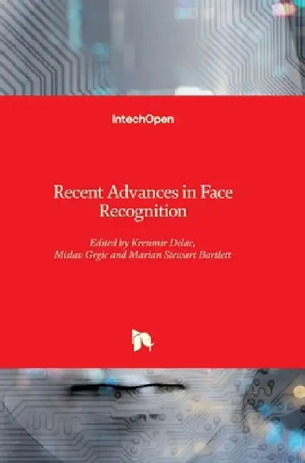 Recent Advances in Face Recognition by Kresimir Delac