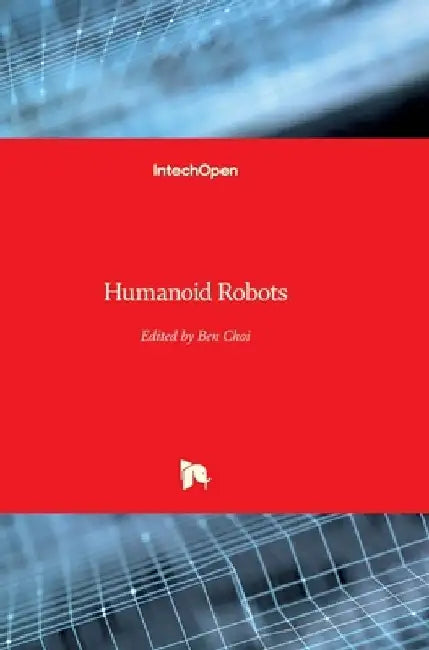 Humanoid Robots by Ben Choi