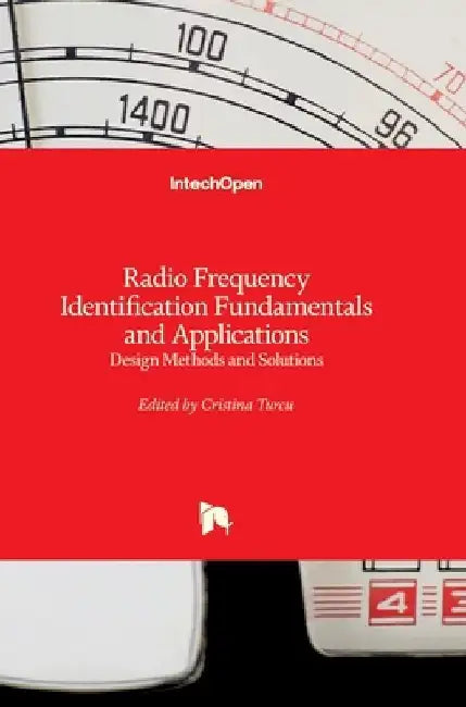 Radio Frequency Identification Fundamentals and Applications: Design Methods and Solutions by Cristina Turcu