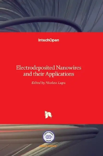 Electrodeposited Nanowires and their Applications by Nicoleta Lupu