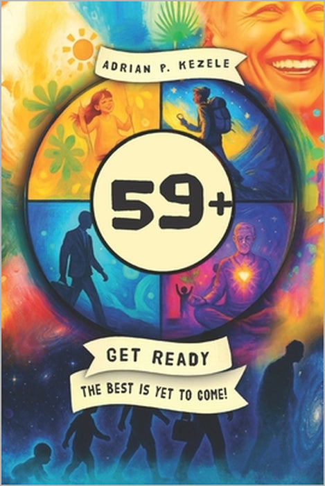 59+: Get ready - the best is yet to come! by Adrian Kezele