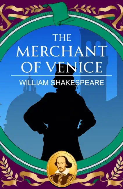 The Merchant of Venice: Justice, Mercy and the Price of Revenge by William Shakespeare