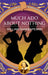 Much Ado About Nothing: Love, Wit and Delightful Mischief by William Shakespeare