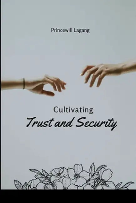 Cultivating Trust and Security by Princewill Lagang