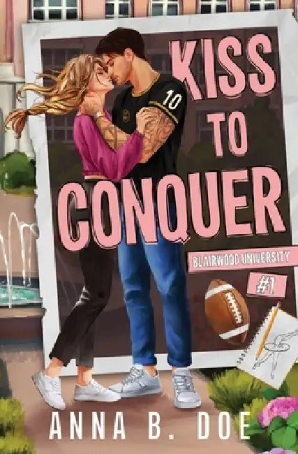 Kiss To Conquer: An Enemies-to-Lovers Sports Romance by Anna B. Doe
