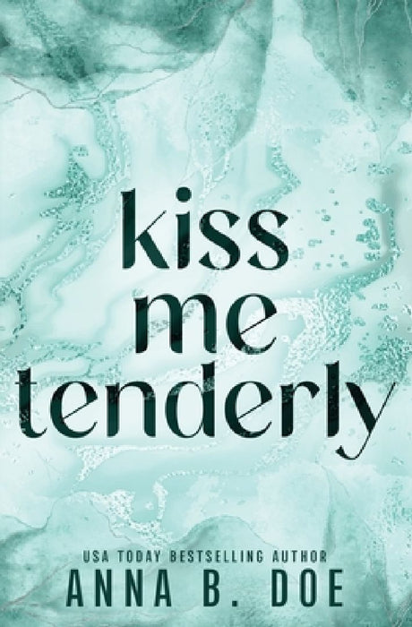 Kiss Me Tenderly: Special Edition by Anna B. Doe