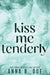 Kiss Me Tenderly: Special Edition by Anna B. Doe